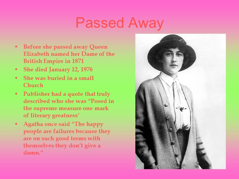 Passed Away Before she passed away Queen Elizabeth named her Dame of the British